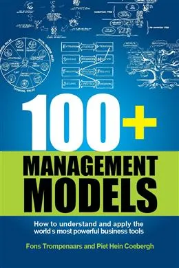 100  Management Models: How to Understand and Apply the World's Most Powerful Business Tools