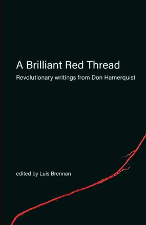 A Brilliant Red Thread: Revolutionary writings from Don Hamerquist