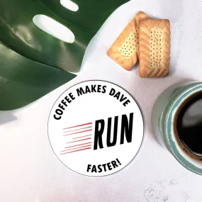 Personalised 'Coffee Makes Me run Faster' Coaster
