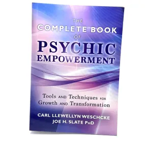 The Complete Book of Psychic Empowerment by Carl Llewellyn Weschcke, Joe H. Slate PHD